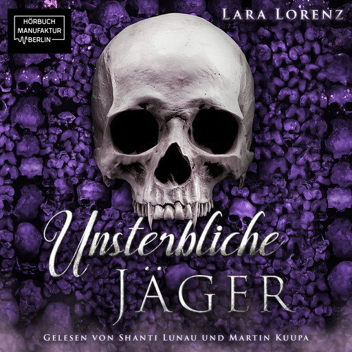 Unsterbliche: Jäger - Unsterbliche, Band 1 (ungekürzt), Lara Lorenz