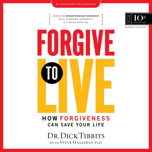 Forgive to Live, Dick Tibbits, Steve Halliday