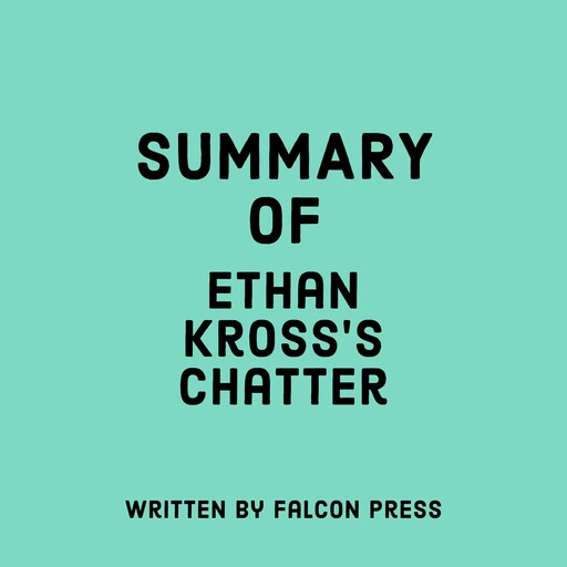 Summary of Ethan Kross's Chatter, Falcon Press