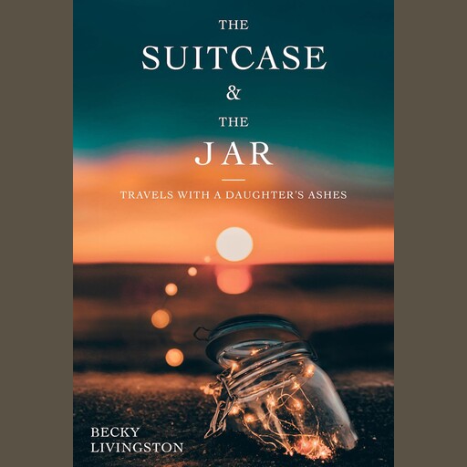 The Suitcase and the Jar, Becky Livingston