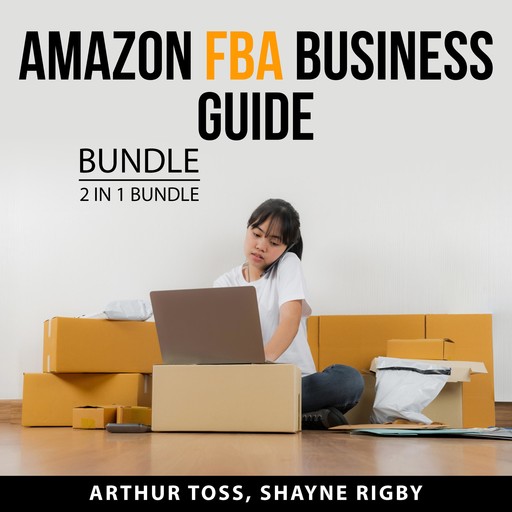 Amazon FBA Business Guide Bundle, 2 in 1 Bundle, Shayne Rigby, Arthur Toss