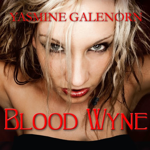 Blood Wyne, Yasmine Galenorn