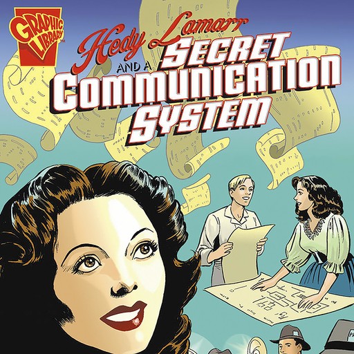 Hedy Lamarr and a Secret Communication System, Trina Robbins