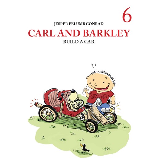 Carl and Barkley #6: Carl and Barkley Build a Car, Jesper Felumb Conrad