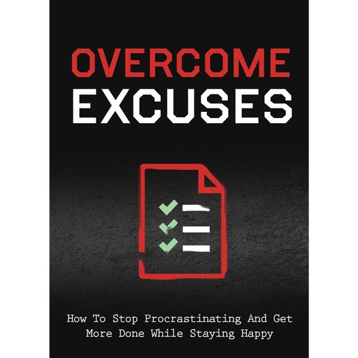 Overcome Excuses and Crush Procrastination as an Entrepreneur, Empowered Living
