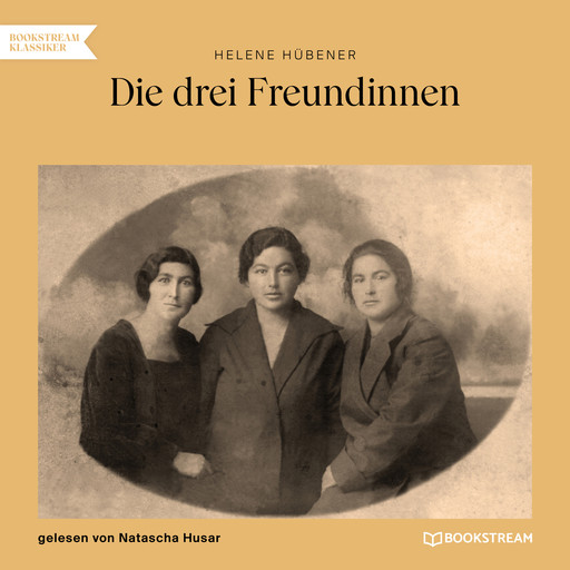 Die drei Freundinnen (Ungekürzt), Helene Hübener