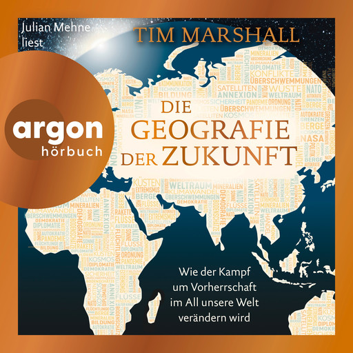 Die Geografie der Zukunft - Wie der Kampf um Vorherrschaft im All unsere Welt verändern wird (Ungekürzte Lesung), Tim Marshall