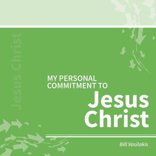 My Personal Commitment to Jesus Christ, Bill Vasilakis