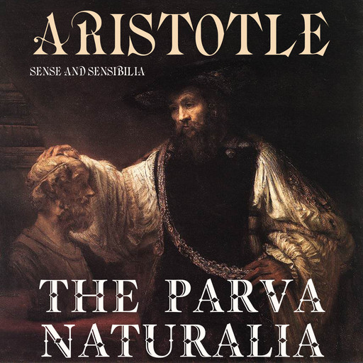 The Parva Naturalia. Sense and Sensibilia, Aristotle