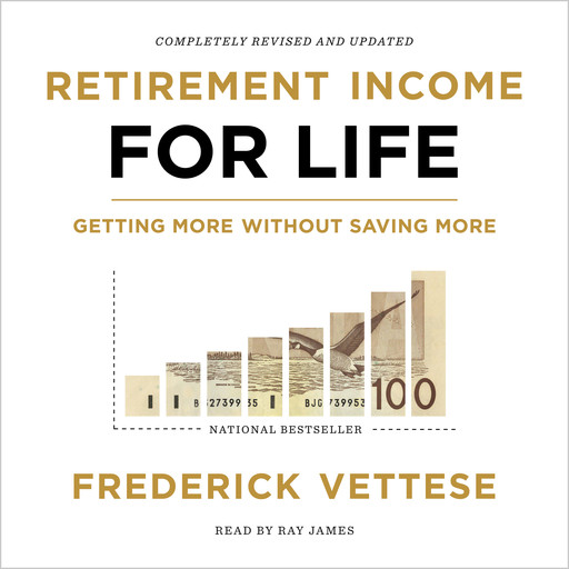 Retirement Income for Life - Getting More Without Saving More (Unabridged), Frederick Vettese