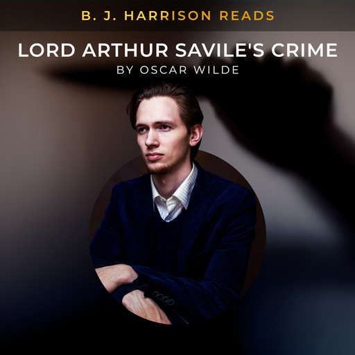 B. J. Harrison Reads Lord Arthur Savile's Crime, Oscar Wilde