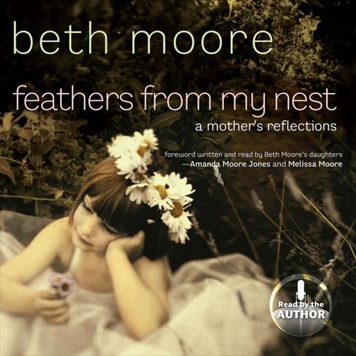 Feathers from My Nest, Beth Moore