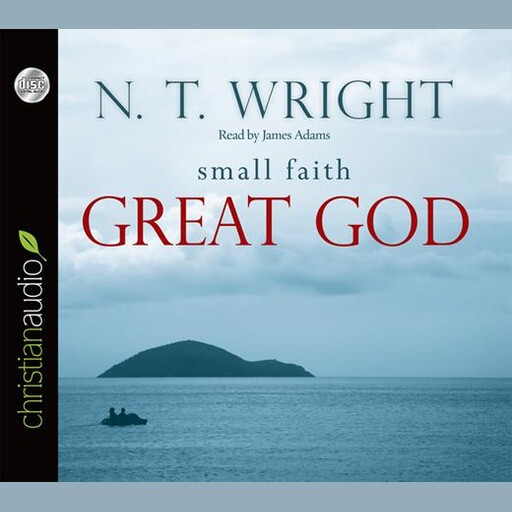 Small Faith, Great God, N.T.Wright