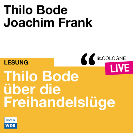 Thilo Bode über die Freihandelslüge - lit.COLOGNE live (ungekürzt), Thilo Bode