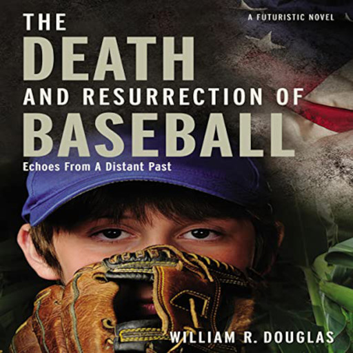 The Death and Resurrection of Baseball, William Douglas