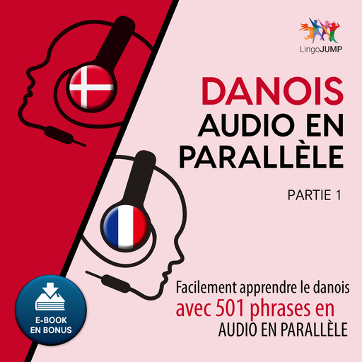 Danois audio en parallèle - Facilement apprendre le danois avec 501 phrases en audio en parallèle - Partie 1, Lingo Jump