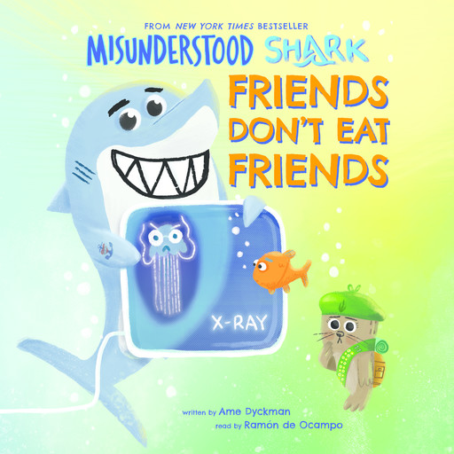 Misunderstood Shark: Friends Don't Eat Friends, Ame Dyckman