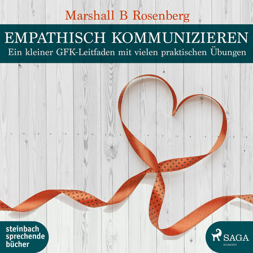 Empathisch kommunizieren. Ein kleiner GFK-Leitfaden mit vielen praktischen Übungen, Marshall B.Rosenberg