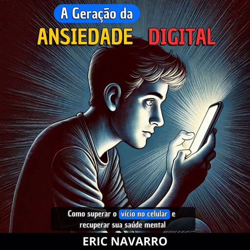 A Geração da Ansiedade Digital, Eric Navarro