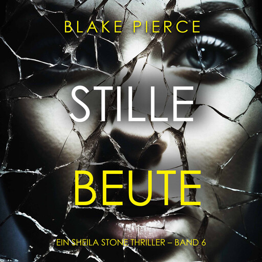 Stille Beute (Ein Sheila Stone Thriller – Band 6), Blake Pierce