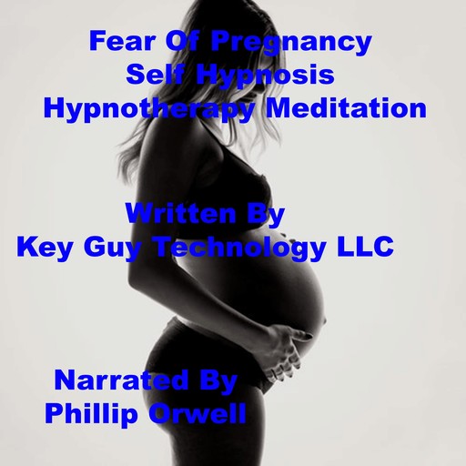 Fear Of Pregnancy Self Hypnosis Hypnotherapy Meditation, Key Guy Technology LLC