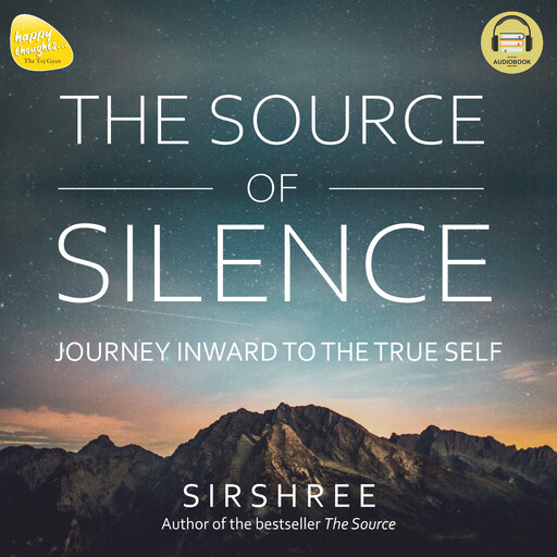 THE SOURCE OF SILENCE, Sirshree