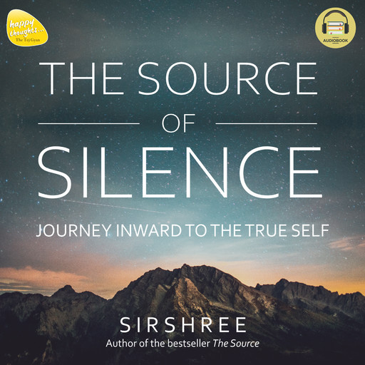 THE SOURCE OF SILENCE, Sirshree