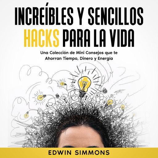 Increíbles y Sencillos Hacks para la Vida, Edwin Simmons
