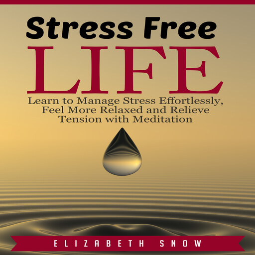 Stress Free Life, Elizabeth Snow