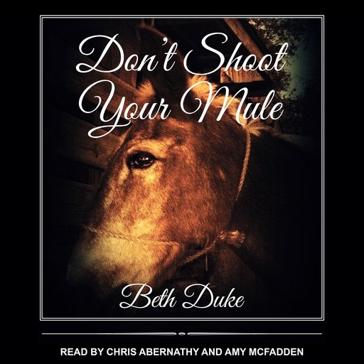 Don't Shoot Your Mule, Beth Duke