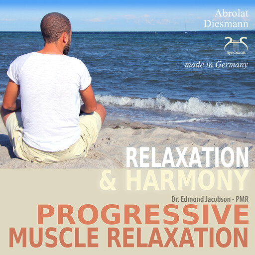 Progressive Muscle Relaxation - Dr. Edmond Jacobson - Relaxation and Harmony - PMR - with an especially composed relaxing music in 432 Hz for PMR, Torsten Abrolat, Franziska Diesmann