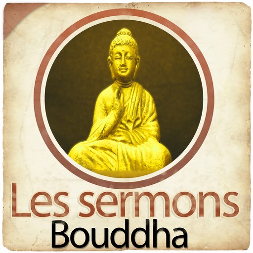 Les Sermons de Bouddha, – Bouddha