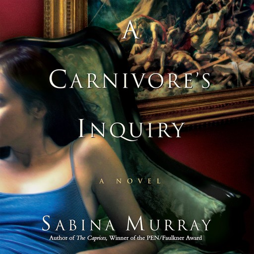 A Carnivore's Inquiry, Sabina Murray
