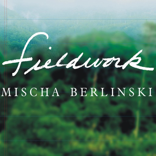 Fieldwork, Mischa Berlinski