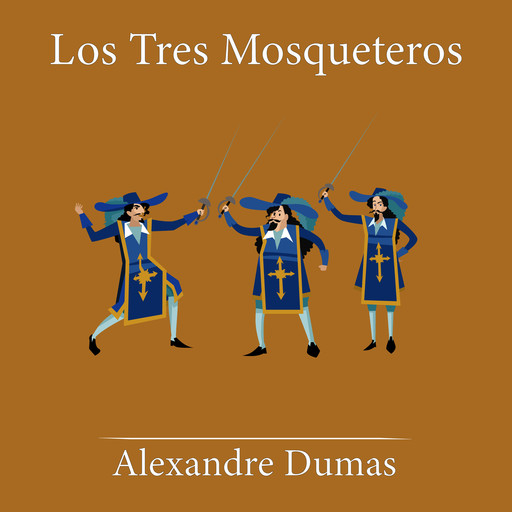 Los Tres Mosqueteros - Alexandre Dumas, Alejandro Dumas