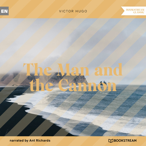 The Man and the Cannon (Unabridged), Victor Hugo