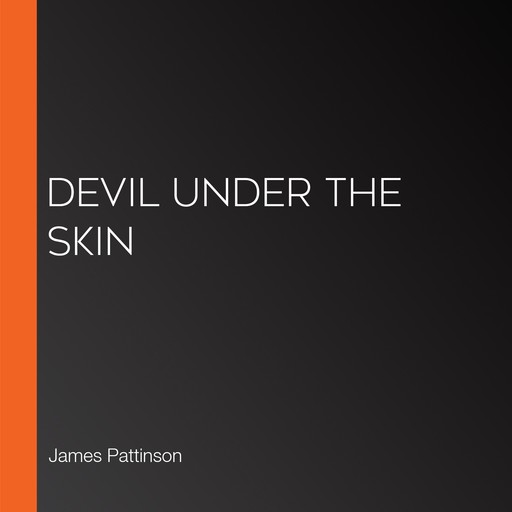 Devil Under the Skin, James Pattinson