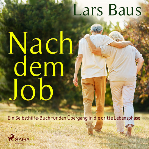 Nach dem Job - Ein Selbsthilfe-Buch für den Übergang in die dritte Lebensphase, Lars Baus