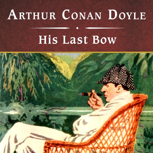 His Last Bow, Arthur Conan Doyle