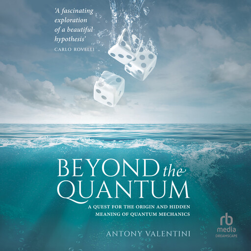 Beyond the Quantum, Antony Valentini
