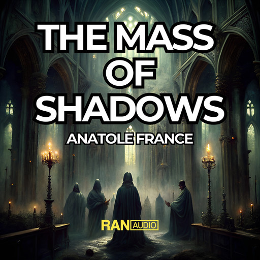 The Mass Of Shadows, Anatole France