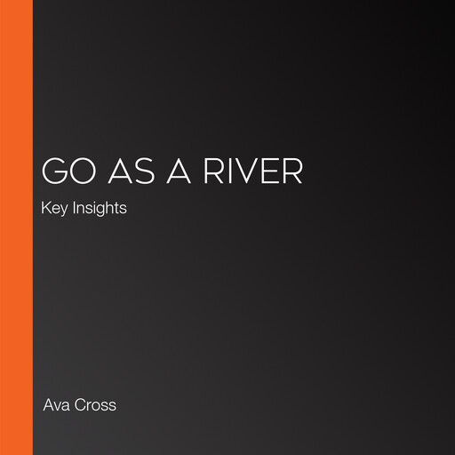 Go as a River, Ava Cross