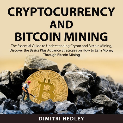 Cryptocurrency and Bitcoin Mining, Dimitri Hedley