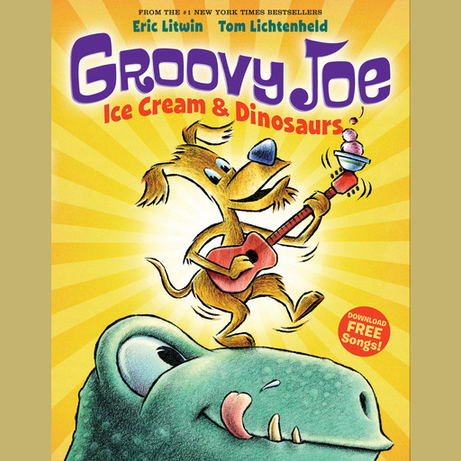 Groovy Joe: Ice Cream and Dinosaurs (Groovy Joe #1), Eric Litwin