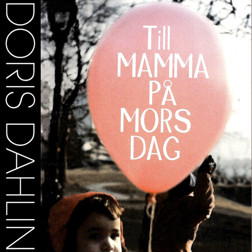 Till mamma på mors dag, Doris Dahlin