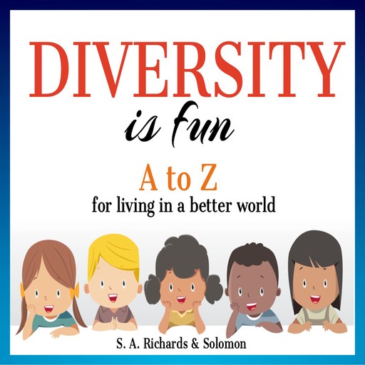 Diversity is Fun: A to Z for Living in a Better World, S.A. Solomon