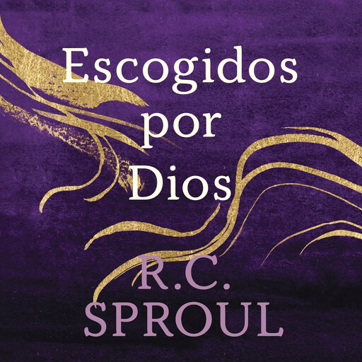 Escogidos por Dios, R.C.Sproul