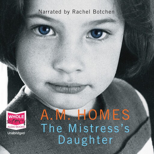 The Mistress's Daughter, A M. Homes