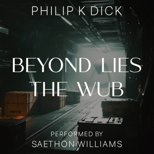 Beyond Lies the Wub, Philip Dick