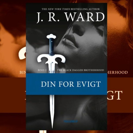 The Black Dagger Brotherhood #2: Din for evigt, J.R. Ward